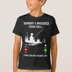T-shirt Désolé d'avoir manqué votre appel j'étais sur mon