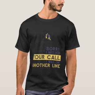 T-shirt Désolé D'Avoir Manqué Votre Appel, J'Étais Sur Une
