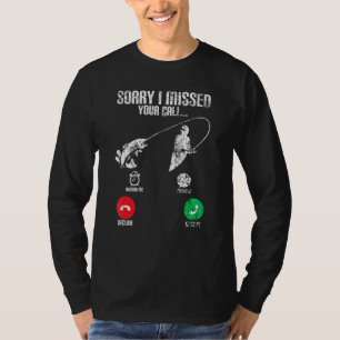 T-shirt Désolé d'avoir manqué votre appel Pêche Pêcheur Po