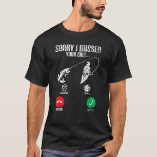 T-shirt Désolé d'avoir manqué votre appel Pêche Pêcheur Po