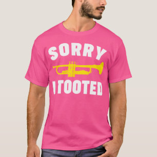 T-shirt Désolé d'avoir pris la trompette