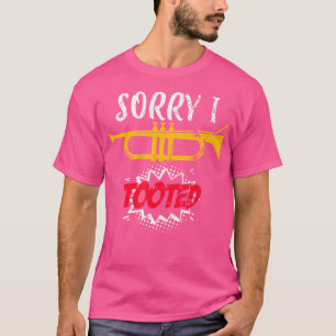 T-shirt Désolé d'avoir pris la trompette