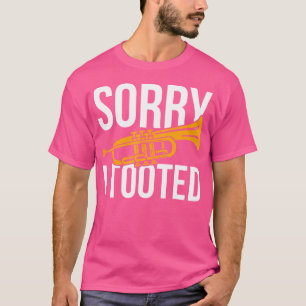 T-shirt Désolé d'avoir pris la trompette