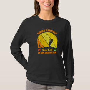 T-shirt Désolé D'avoir Raté Votre Appel Mon Bras Était Dan
