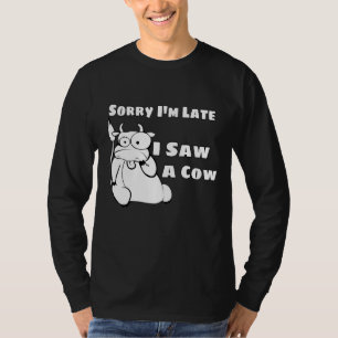 T-shirt Désolé D'Avoir Vu Une Vache En Retard