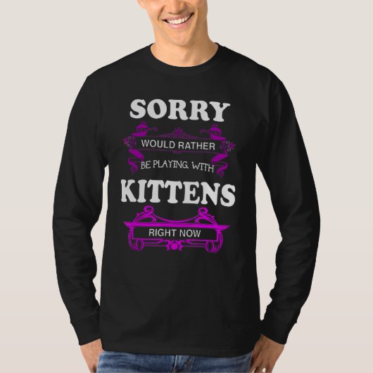 T-shirt Désolé De Jouer Avec Kittens (Devant)