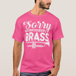 T-shirt Désolé De L'Avoir Sorti De Mon Laiton - Trumpet