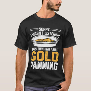T-shirt Désolé de ne pas avoir écouté, je pensais à Gold