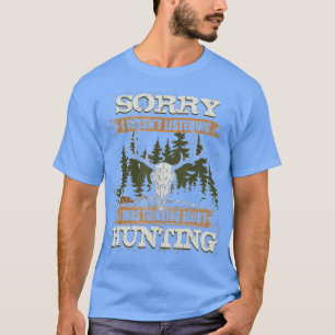 T-shirt Désolé de ne pas avoir écouté, je pensais à Hunti