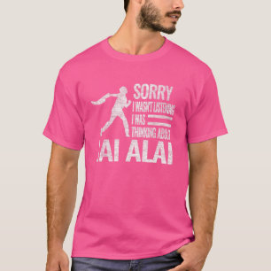 T-shirt Désolé de ne pas avoir écouté je pensais à Jai