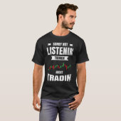 T-shirt Désolé de ne pas écouter la pensée sur Tradin (Devant entier)