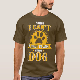 T-shirt Désolé de ne pas pouvoir, j'ai des plans avec mon