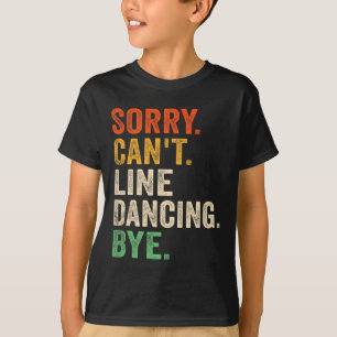 T-shirt Désolé de ne pas pouvoir Line Dancing Bye Funny Li