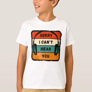 T-shirt Désolé de ne pas vous entendre - Casques Retro