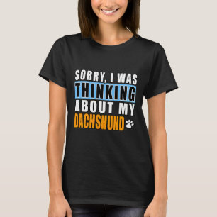 T-shirt Désolé De Penser À Mon Dachshund