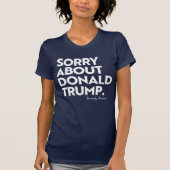 T-SHIRT DÉSOLÉ DE TRUMP (Devant)