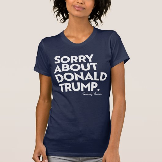 T-SHIRT DÉSOLÉ DE TRUMP (Devant)