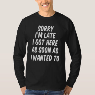 T-shirt Désolé D'Être Arrivé En Retard Dès Que Je Suis Rec