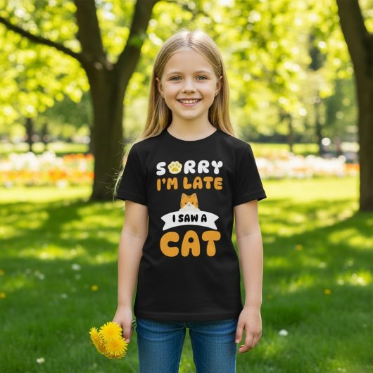 T-shirt Désolé d'être en retard, j'ai vu un chat