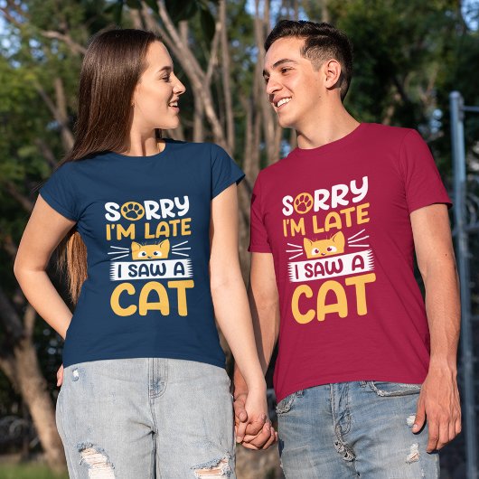 T-shirt Désolé d'être en retard J'ai vu un chat
