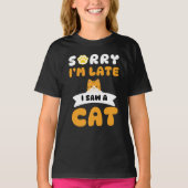 T-shirt Désolé d'être en retard, j'ai vu un chat (Devant)