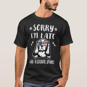 T-shirt Désolé d'être en retard J'ai vu un chien Cocker Sp
