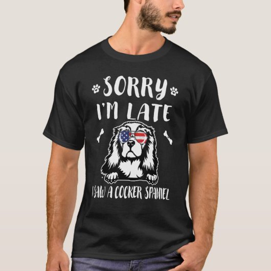 T-shirt Désolé d'être en retard J'ai vu un chien Cocker Sp (Devant)