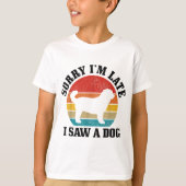 T-shirt Désolé d'être en retard J'ai vu un chien un Amoure (Devant)