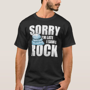 T-shirt Désolé d'être en retard J'ai vu un géologue Rock