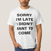 T-SHIRT DÉSOLÉ D'ÊTRE EN RETARD, JE NE VEUX PAS VENIR (Devant)