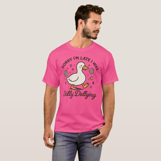 T-shirt Désolé d'être en retard J'étais Dilly Dallying Goo (Devant entier)