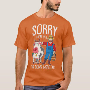 T-shirt Désolé d'être en retard les vaches étaient dehors 