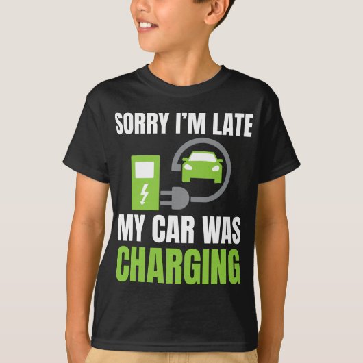 T-shirt Désolé d'être en retard Ma voiture a chargé un EV  (Devant)