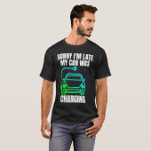 T-shirt Désolé d'être en retard ma voiture était chargée E (Devant entier)