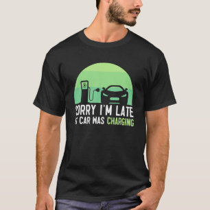 T-shirt Désolé d'être en retard ma voiture était de charge