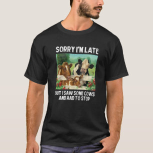 T-shirt Désolé d'être en retard mais j'ai vu des vaches et