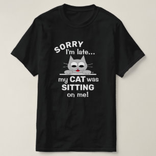 T-shirt DÉSOLÉ d'être en retard, mon CAT était assis sur m