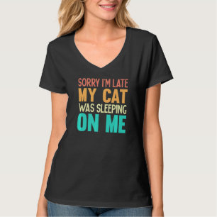 T-shirt Désolé d'être en retard Mon chat dormait sur moi C