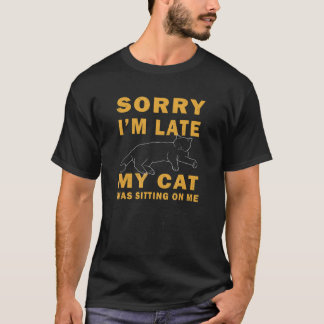 T-shirt Désolé d'être en retard mon chat était assis sur m