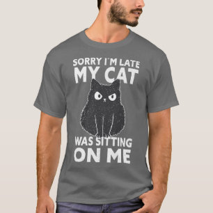 T-shirt Désolé d'être en retard mon chat était assis sur m
