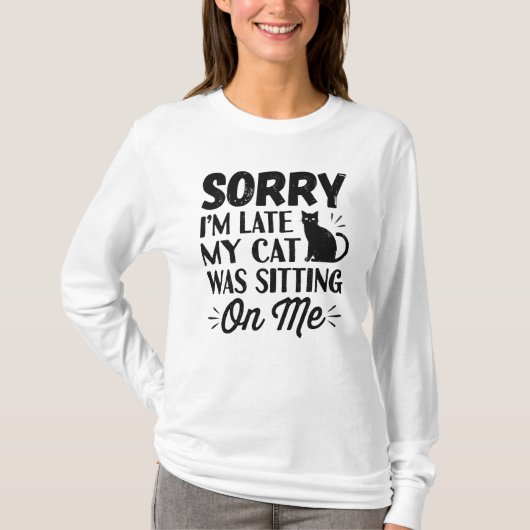 T-shirt Désolé d'être en retard Mon chat était assis sur m (Devant)
