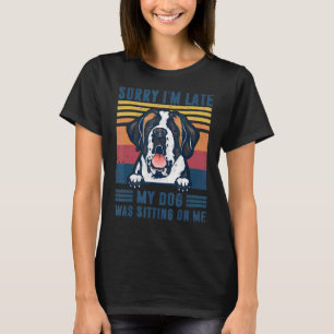 T-shirt Désolé d'être en retard Mon chien était assis sur 