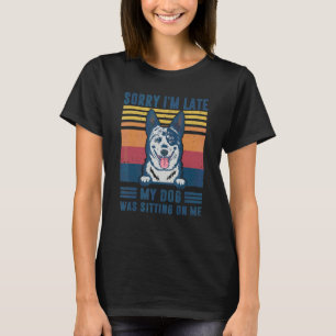 T-shirt Désolé d'être en retard mon chien était assis sur