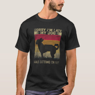 T-shirt Désolé d'être en retard mon chien était assis sur