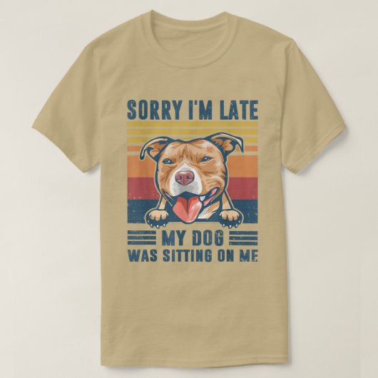 T-shirt Désolé d'être en retard mon chien était assis sur (Design devant)