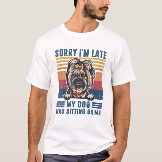 T-shirt Désolé d'être en retard mon chien était assis sur (Devant)