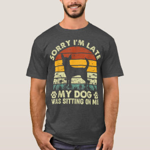 T-shirt Désolé d'être en retard mon chien était assis sur