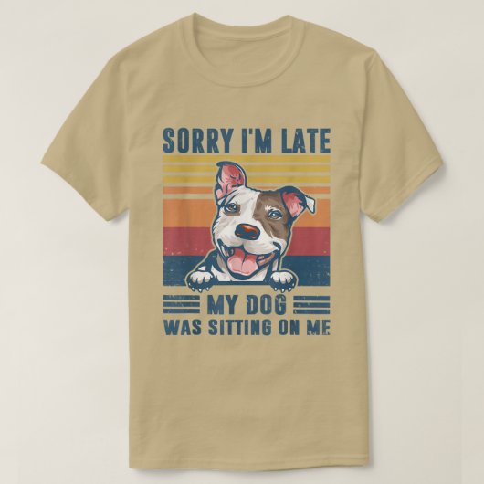 T-shirt Désolé d'être en retard mon chien était assis sur (Design devant)