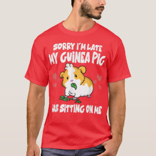 T-shirt Désolé d'être en retard Mon Cochon De Guinée était