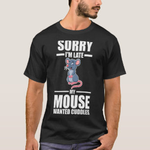 T-shirt Désolé d'être en retard Mon souris Recherché Boudd
